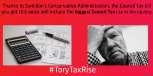 Image reading "Thanks to Swindon's Conservative Administration, the council tax bill you get this week will include the biggest Council Tax rise in the county. #ToryTaxRise"
